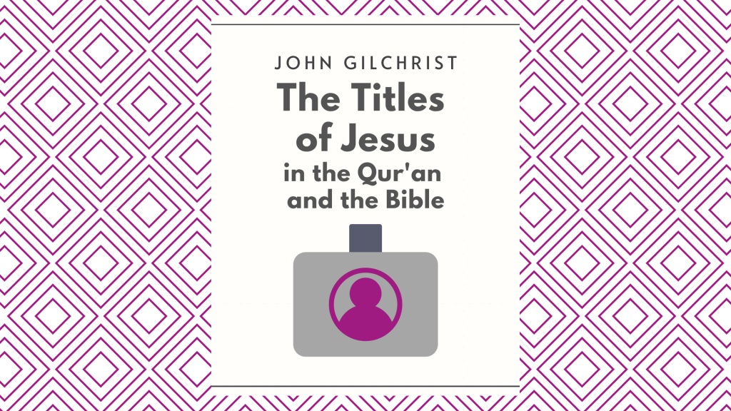 The Titles of Jesus in the Qur'an and the Bible,