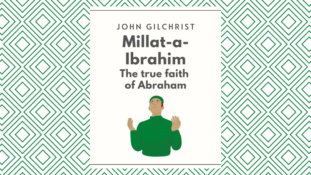 Millat-a-Ibrahim: The True Faith of Abraham,