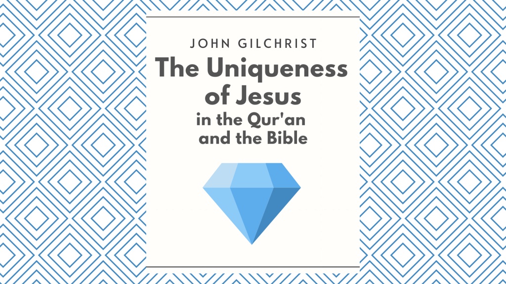 The Uniqueness of Jesus in the Qur'an and the Bible,
